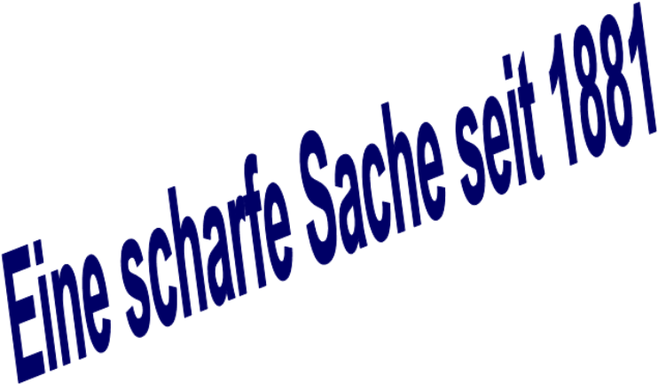 Eine scharfe Sache seit 1881